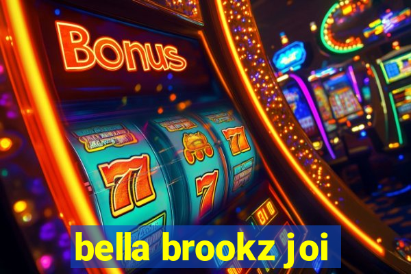 bella brookz joi
